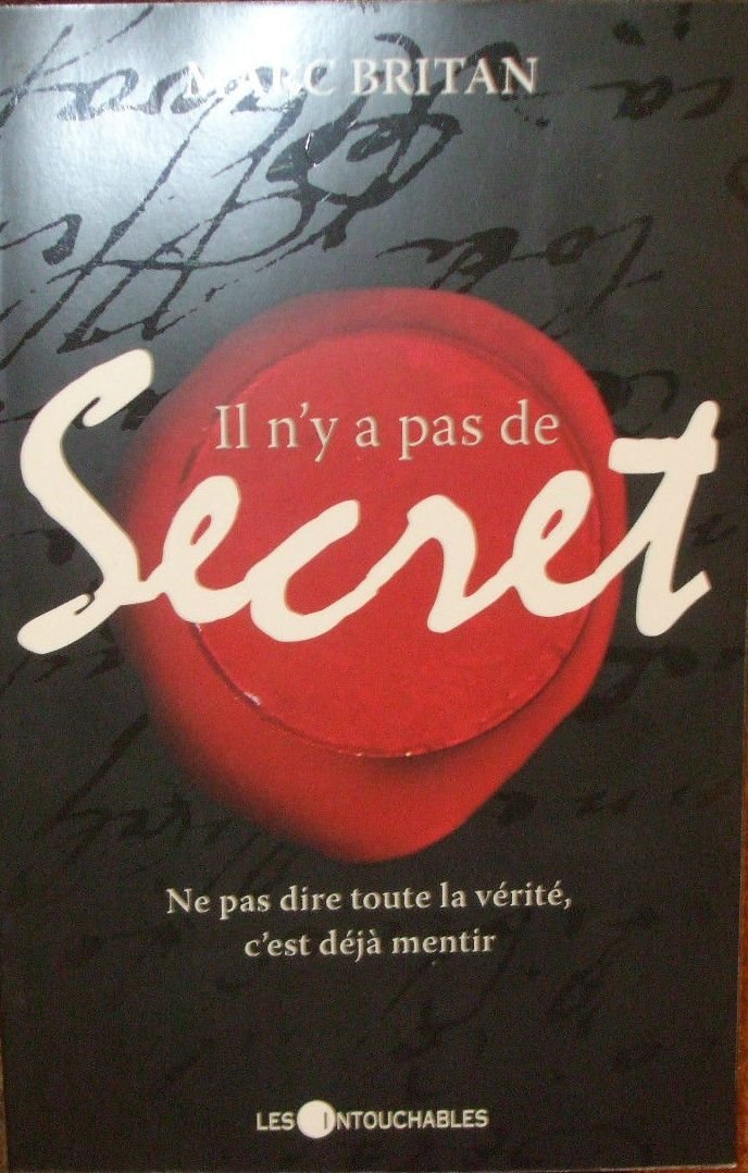 Livre Il n'y a pas de secret : ne pas dire toute la vérité, c'est déjà mentir - Marc Britan (Livr...