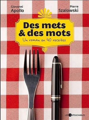 Livre Des mets et des mots : Un roman en 40 recettes (Giovanni Apollo, Pierre Szalowski) (Livre...