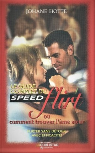 Livre Guide complet du speed flirt ou comment trouver l'âme soeur - Johanne Hotte (Livre d'occasi...