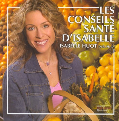 Livre Les conseils santé d'Isabelle - Isabelle Huot (Livre d'occasion) - ISBN 2895621349