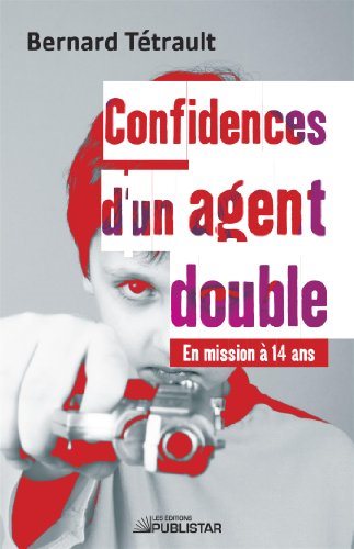 Livre Confidences d'un agent double : en mission à 14 ans (Bernard Tétrault) (Livre d'occasion)...