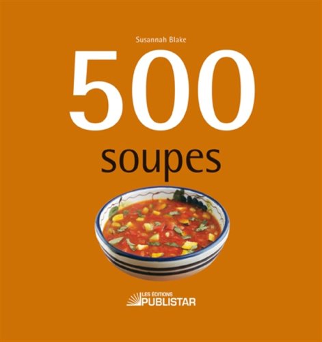 Livre 500 Soupes - Susannah Blake (Livre d'occasion) - ISBN 2895622353