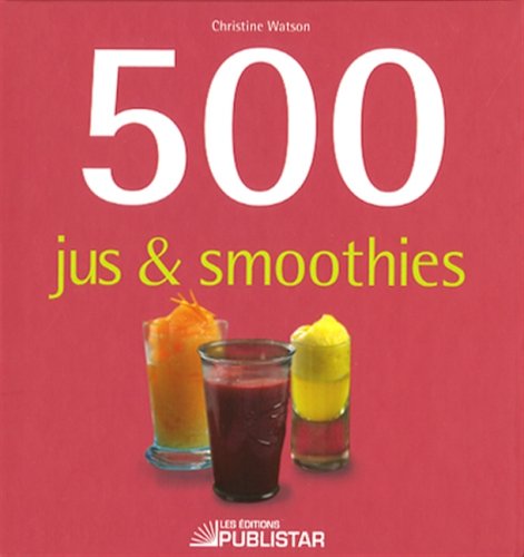 Livre 500 jus & smoothies - Christine Watson (Livre d'occasion) - ISBN 289562237X