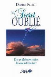 Livre Le secret oublié : être en pleine possession de toute votre histoire - Debbie Ford (Livre d...