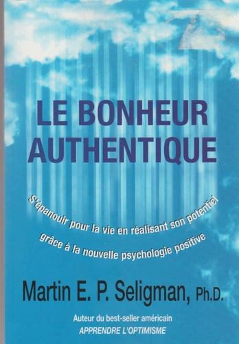 Le bonheur authentique - Martin Seligman