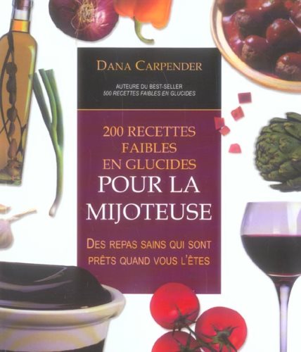 Livre 200 recettes faibles en glucides pour la mijoteuse - Dana Carpender (Livre d'occasion) - IS...