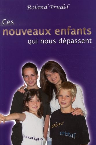Livre Ces nouveaux enfants qui nous dépassent - Roland Trudel (Livre neuf) - ISBN 2895655049