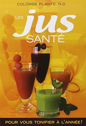 Les jus santé : pour vous tonifier à l'année! - Colombe Plante