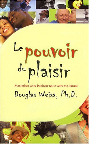 Livre Le pouvoir du plaisir - Douglas Weiss, Ph.D. (Livre neuf) - ISBN 289565638X