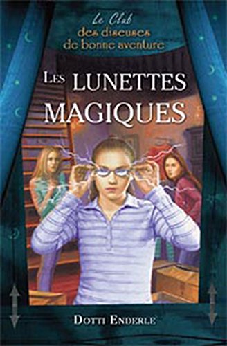 Livre Le Club des diseuses de bonne aventure # 3 : Les lunettes magiques (Dotti Enderle) (Livre...