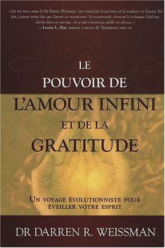 Livre Le pouvoir de l'amour infini et de la gratitude : Un voyage évolutionniste pour éveiller vo...