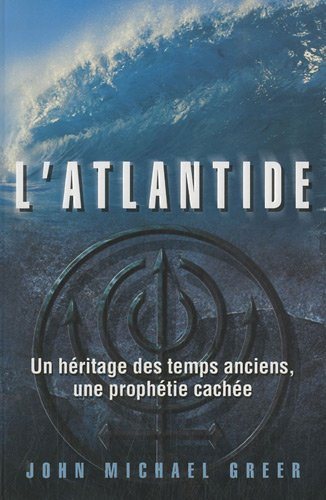 Livre L'Atlantide : Un héritage des temps anciens, une prophétie cachée - John Michael Greer (Liv...