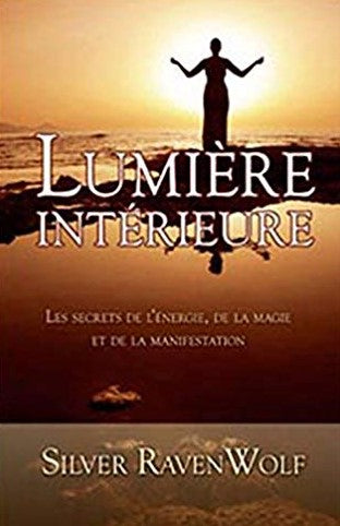 Livre Lumière intérieure : Les secrets de l'énergie, de la magie et de la manifestation (Silver...
