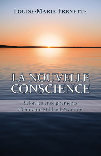 Livre La nouvelle conscience : selon les enseignements d'Omraam Mikhaël Aïvanhov - Louise-Marie F...