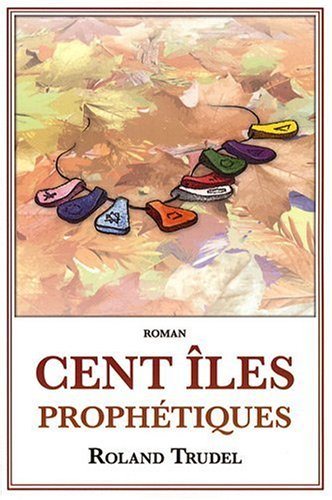 Livre Cent îles prophétiques - Roland Trudel (Livre d'occasion) - ISBN 2895658676