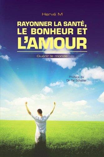 Livre Rayonner la santé, le bonheur et l'amour - Hervé Malochet (Livre d'occasion) - ISBN 2895659923