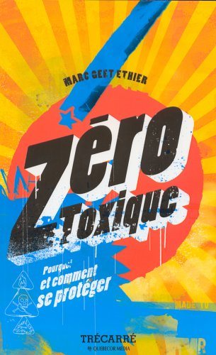 Livre Zéro toxique : Pourquoi et comment se protéger - Marc Geet Éthier (Livre d'occasion) - ISBN...