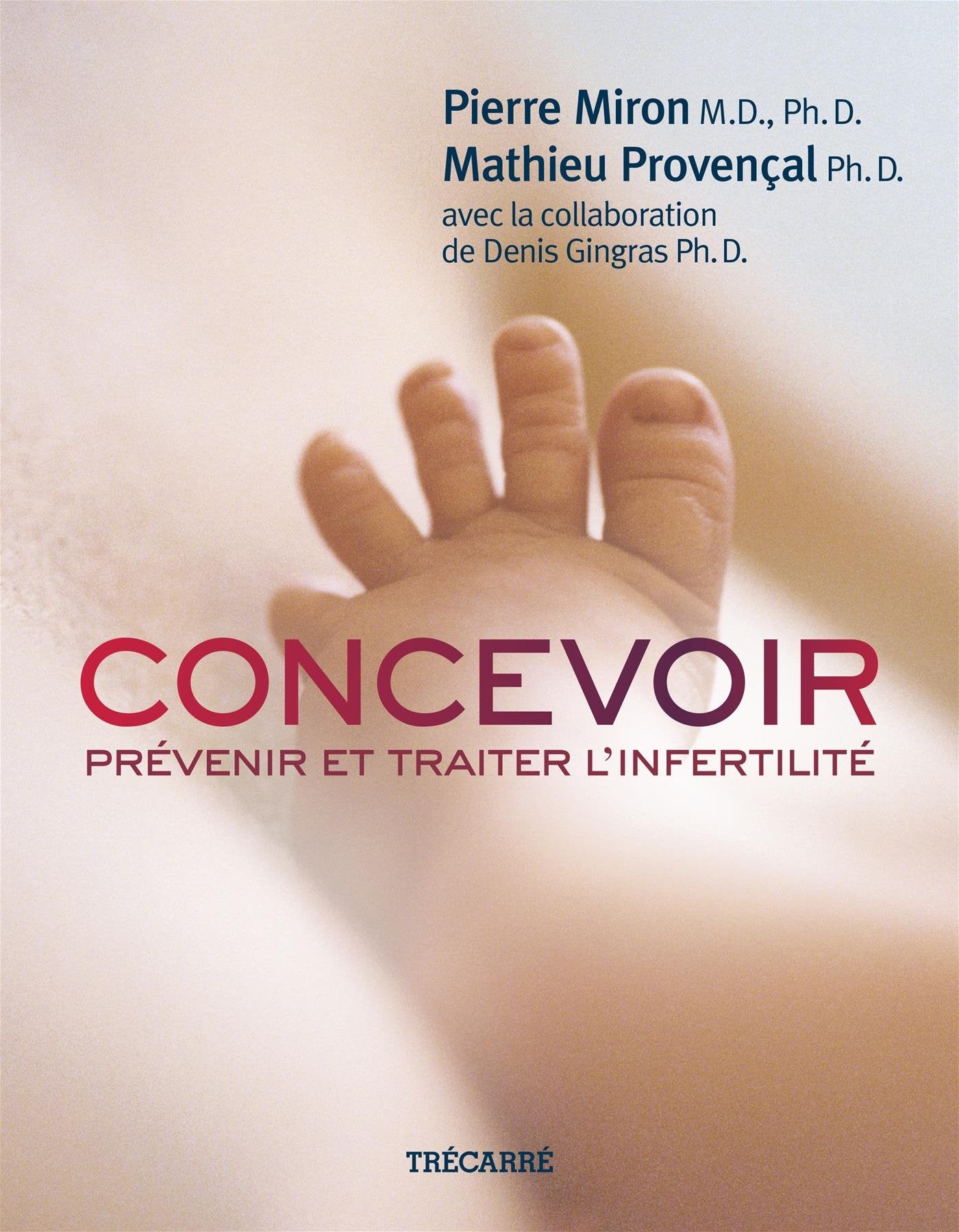 Livre Concevoir: Prévenir et traiter l'infertilité - Pierre Miron (Livre neuf) - ISBN 2895686092