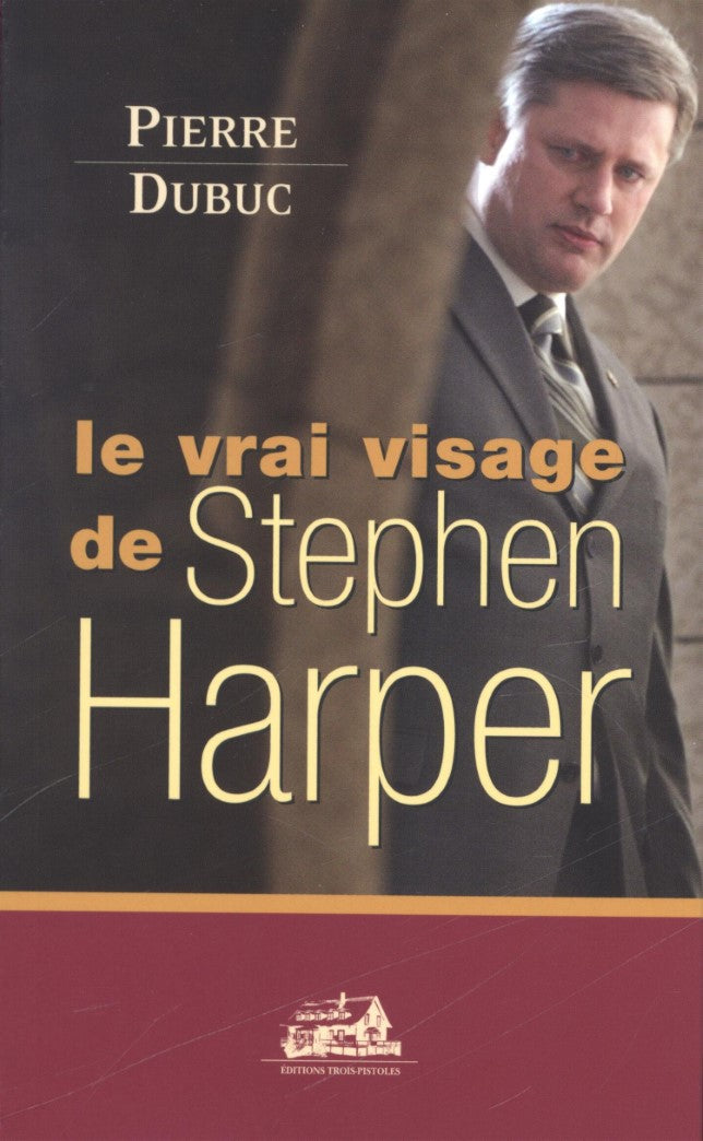Livre Le vrai visage de Stephen Harper (Pierre Dubuc) (Livre neuf) - ISBN 2895831378