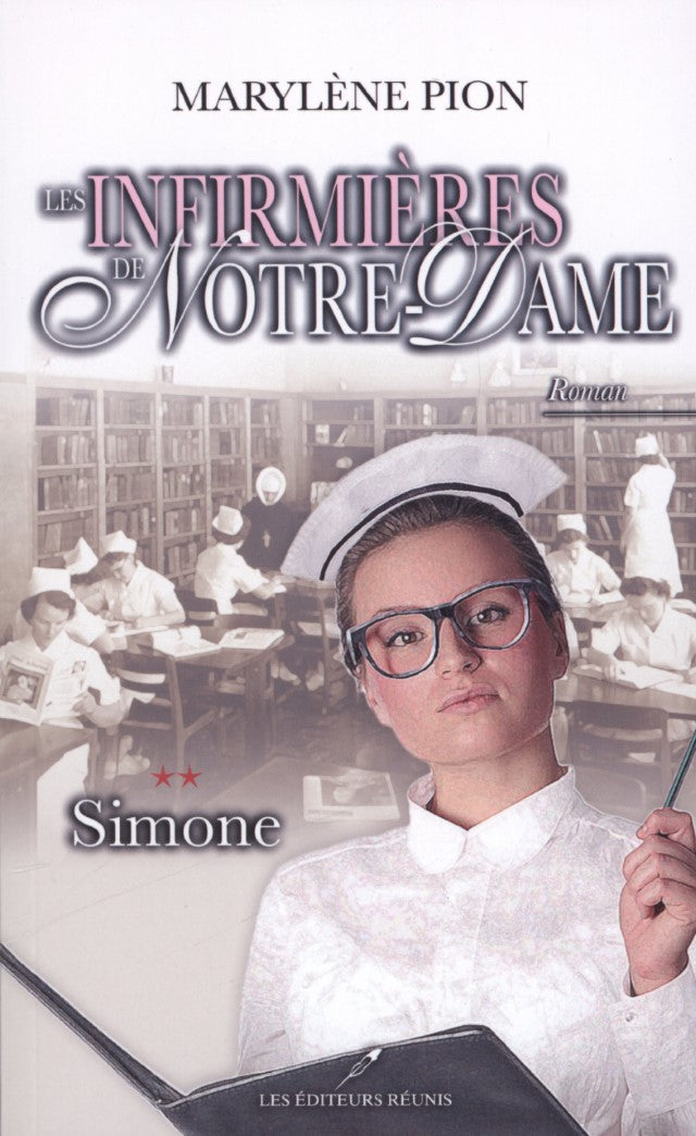 Les infirmières de Notre-Dame # 2 : Simone - Marylène Pion