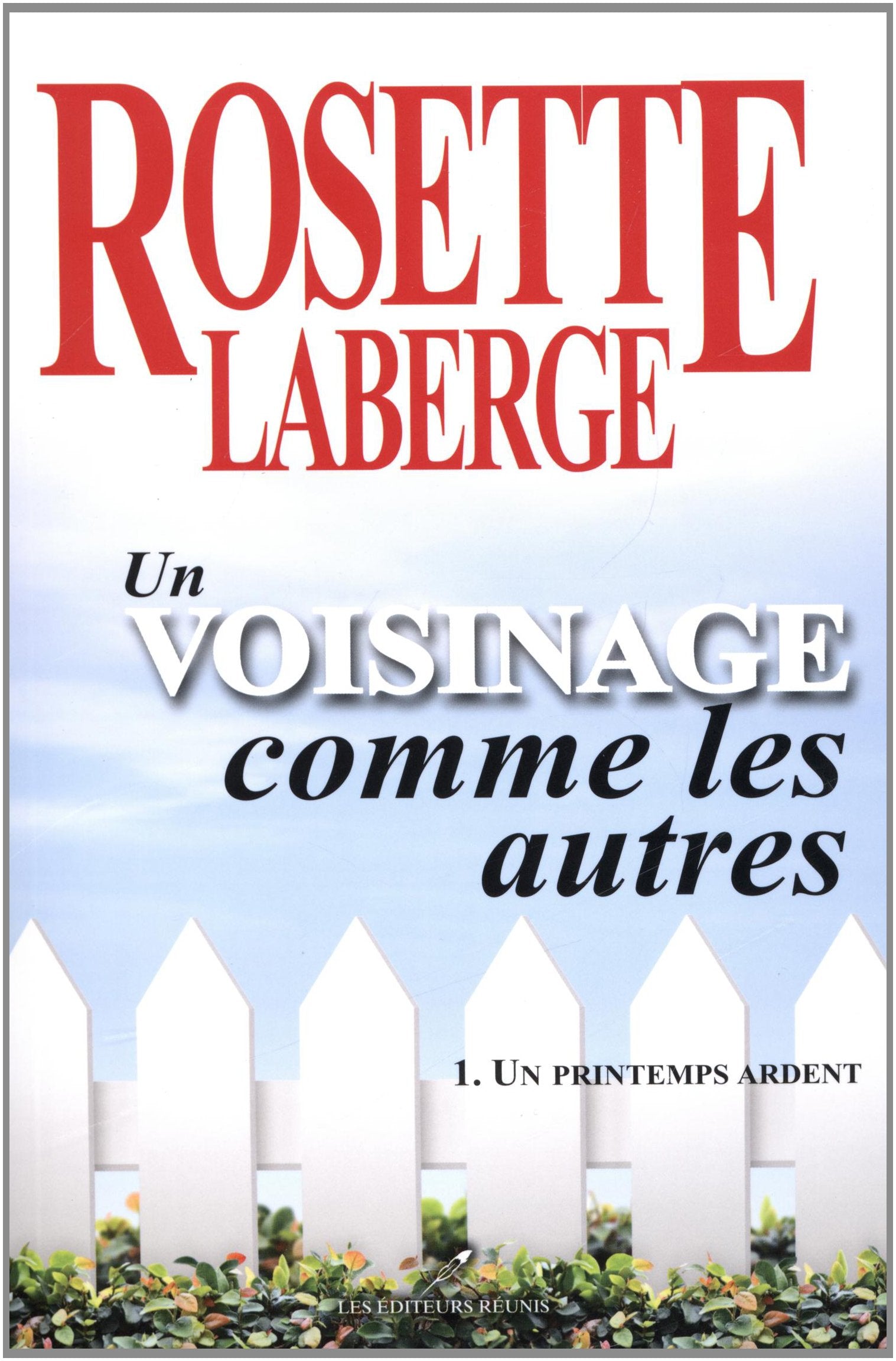 Livre Un voisinage pas comme les autres # 1 : Un printemps ardent (Rosette Laberge) (Livre neuf)...