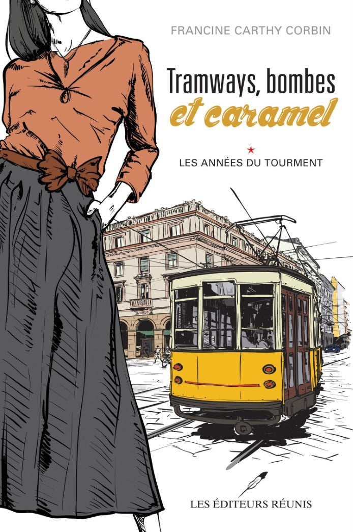 Tramways, bombes et caramel # 1 : Les années du tourment - Francine Carthy Corbin