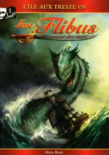 Ian Flibus, l'écumeur des mers # 1 : L'ïle aux treize os - Alain Ruiz