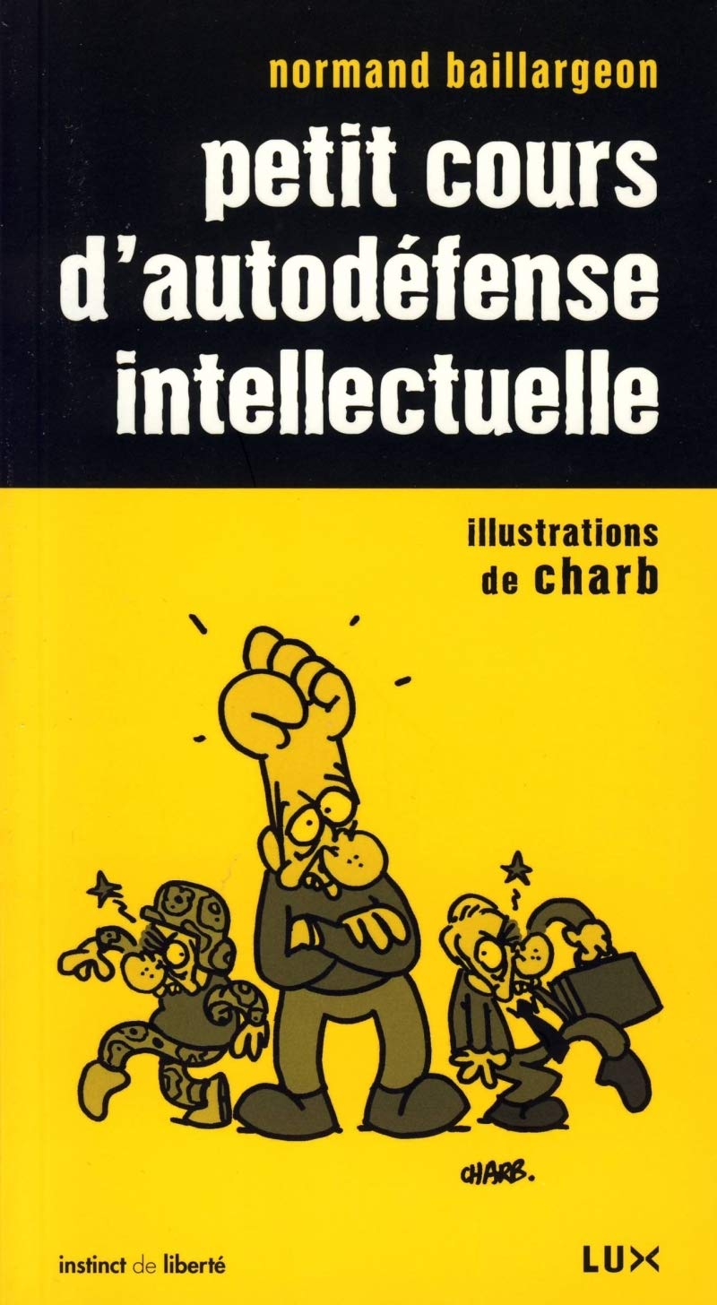 Livre Instinc de liberté # 8 : Petit cours d'autodéfense intellectuelle (Normand Baillargeon)...
