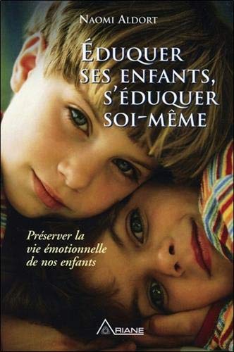 Livre Éduquer ses enfants, s'éduquer soi-même : préserver la vie émotionnelle de nos enfants...