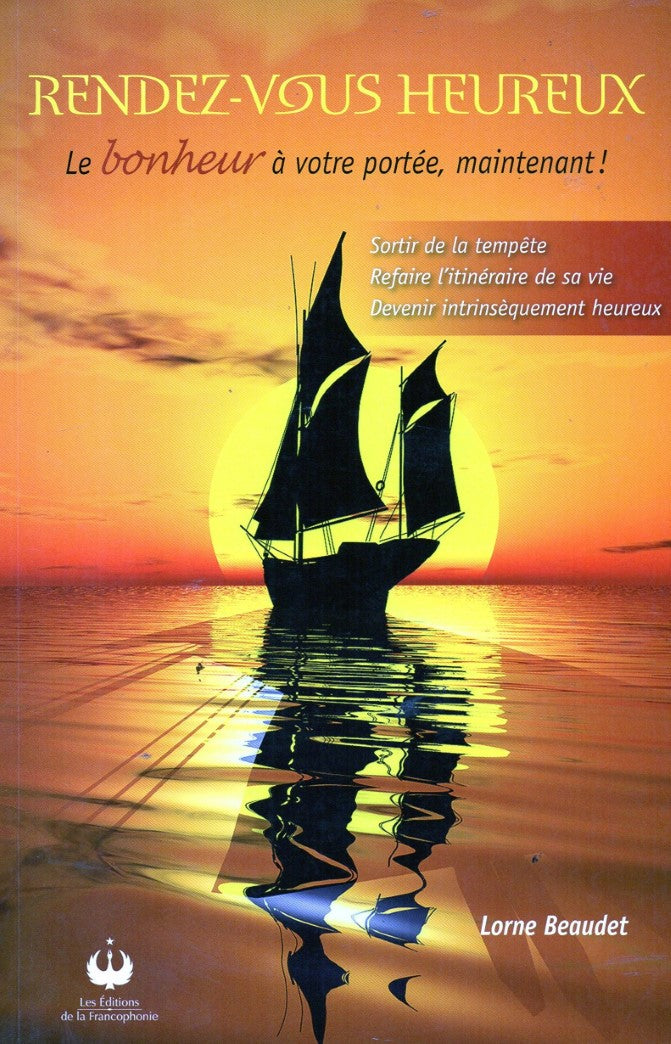 Livre Rendez-vous heureux : Le bonheur à votre portée, maintenant! - Lorne Beaudet (Livre d'occas...