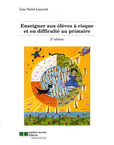 Enseigner aux élèves à risque et en difficulté au primaire (2e édition) - Lise Saint-Laurent