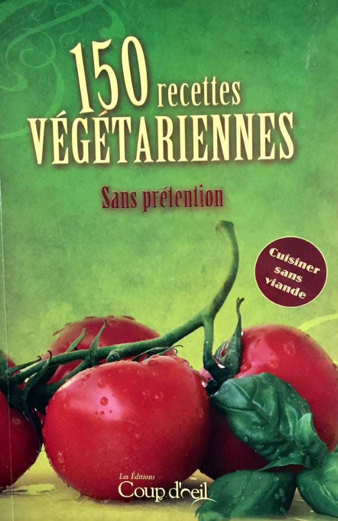Livre 150 recettes végétariennes sans prétention - Collectif (Livre d'occasion) - ISBN 2896386076