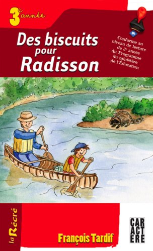 La récré : Des biscuits pour Radisson (3e année) - François Tardif