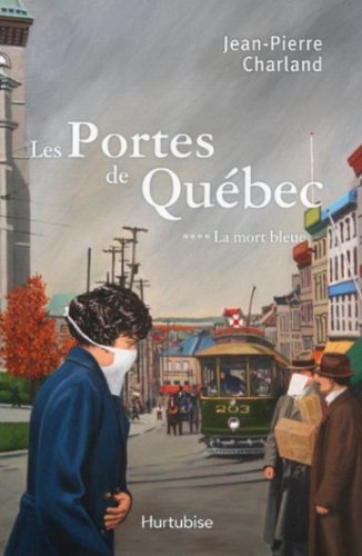 Livre Les portes de Québec # 4 : La mort bleue (Jean-Pierre Charland) (Livre neuf) - ISBN 2896471650