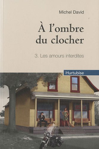 Livre À l'ombre du clocher # 3 : Les amours interdites (Michel David) (Livre d'occasion) - ISBN...