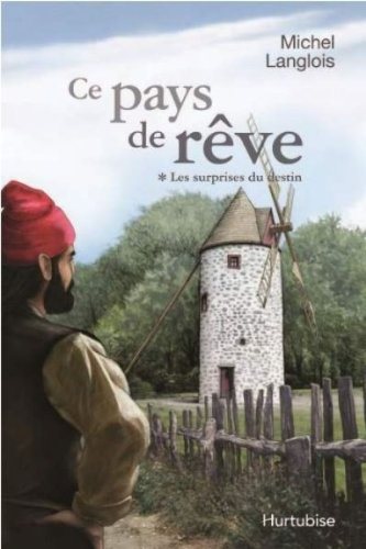 Livre Ce pays de rêve # 1 : Les surprises du destin (Michel Langlois) (Livre neuf) - ISBN 2896475192