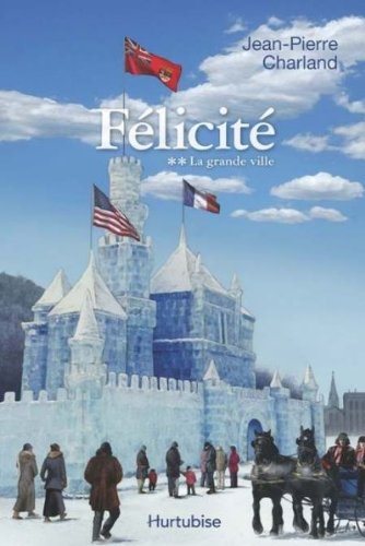 Livre Félicité # 2 : La grande ville (Jean-Pierre Charland) (Livre d'occasion) - ISBN 289647854X