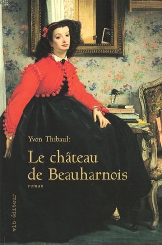 Livre Le château de Beauharnois - Yvon Thibault (Livre d'occasion) - ISBN 2896490221