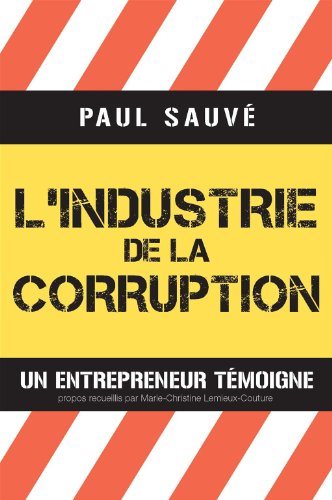 Livre L'Industrie de la corruption : Un entrepreneur témoigne - Paul Sauvé (Livre d'occasion) - I...