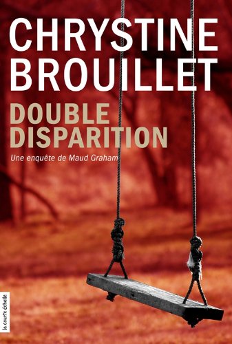 Double disparition : une enquête de Maud Graham - Chrystine Brouillet