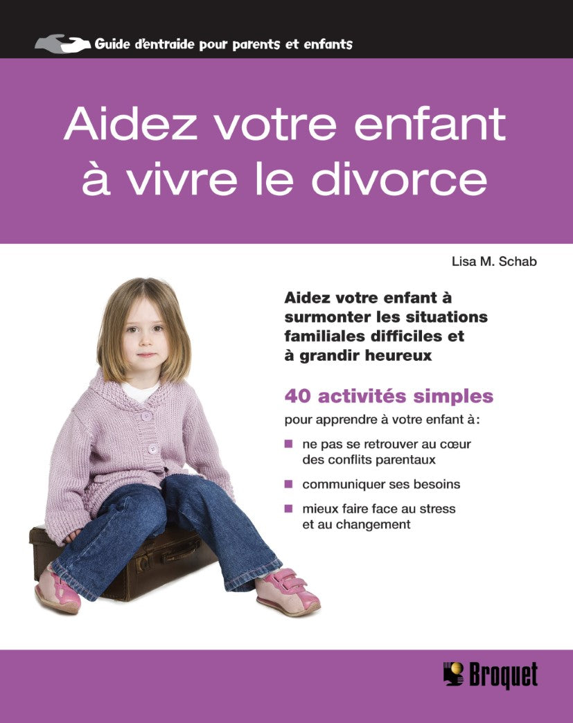 Livre Aidez votre enfant à vivre le divorce - Lisa M. Schab (Livre neuf) - ISBN 2896540792