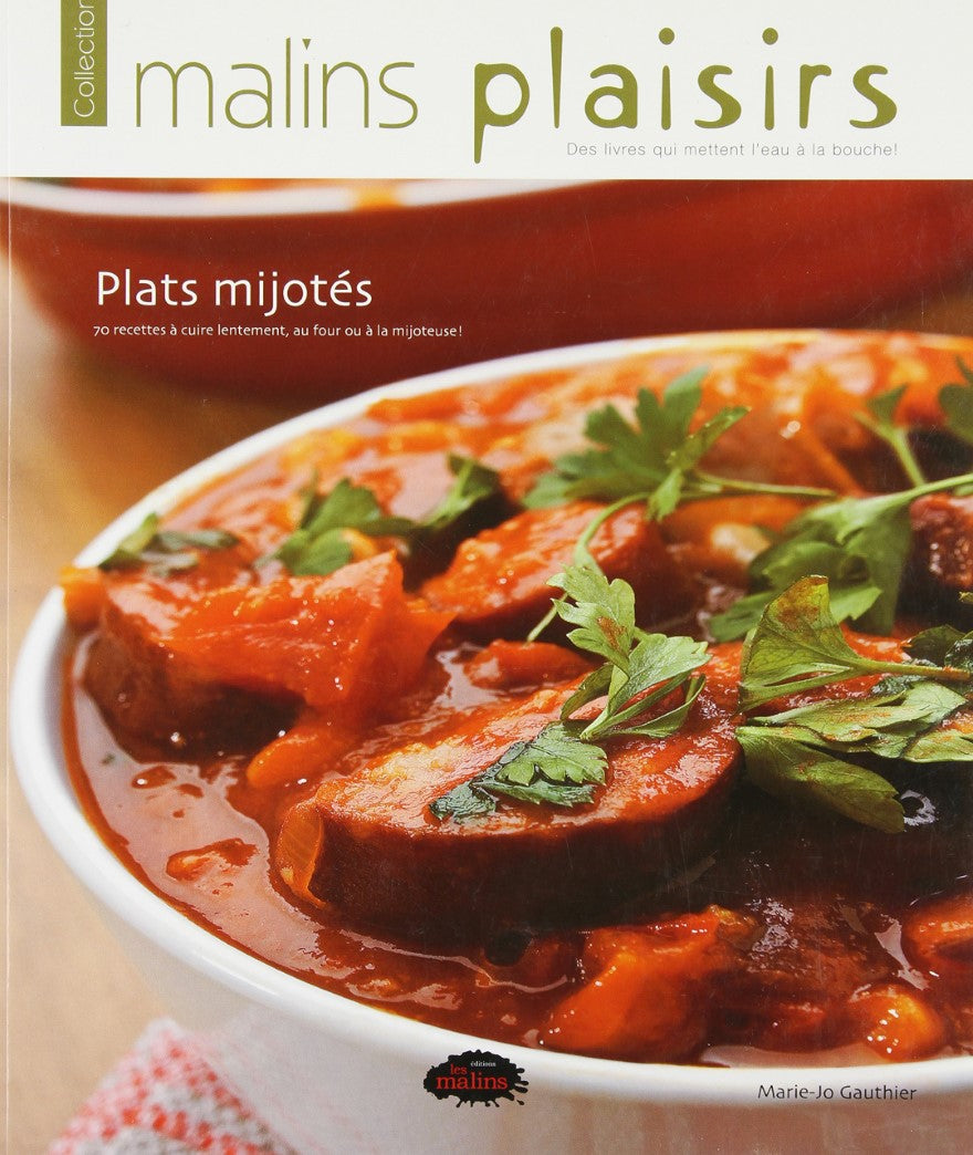 Livre Plats mijotés : 70 recettes à cuire lentement, au four OU À LA MIJOTEUSE - Marie-Jo Gauthie...