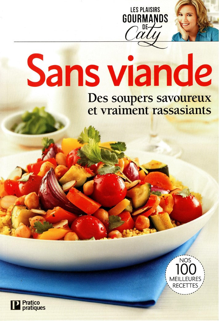 Livre Sans viande: Des soupers savoureux et vraiment rassasiants - Caty Bérubé (Livre d'occasion)...