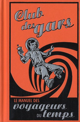 Club des gars : Le manuel des voyageurs du temps