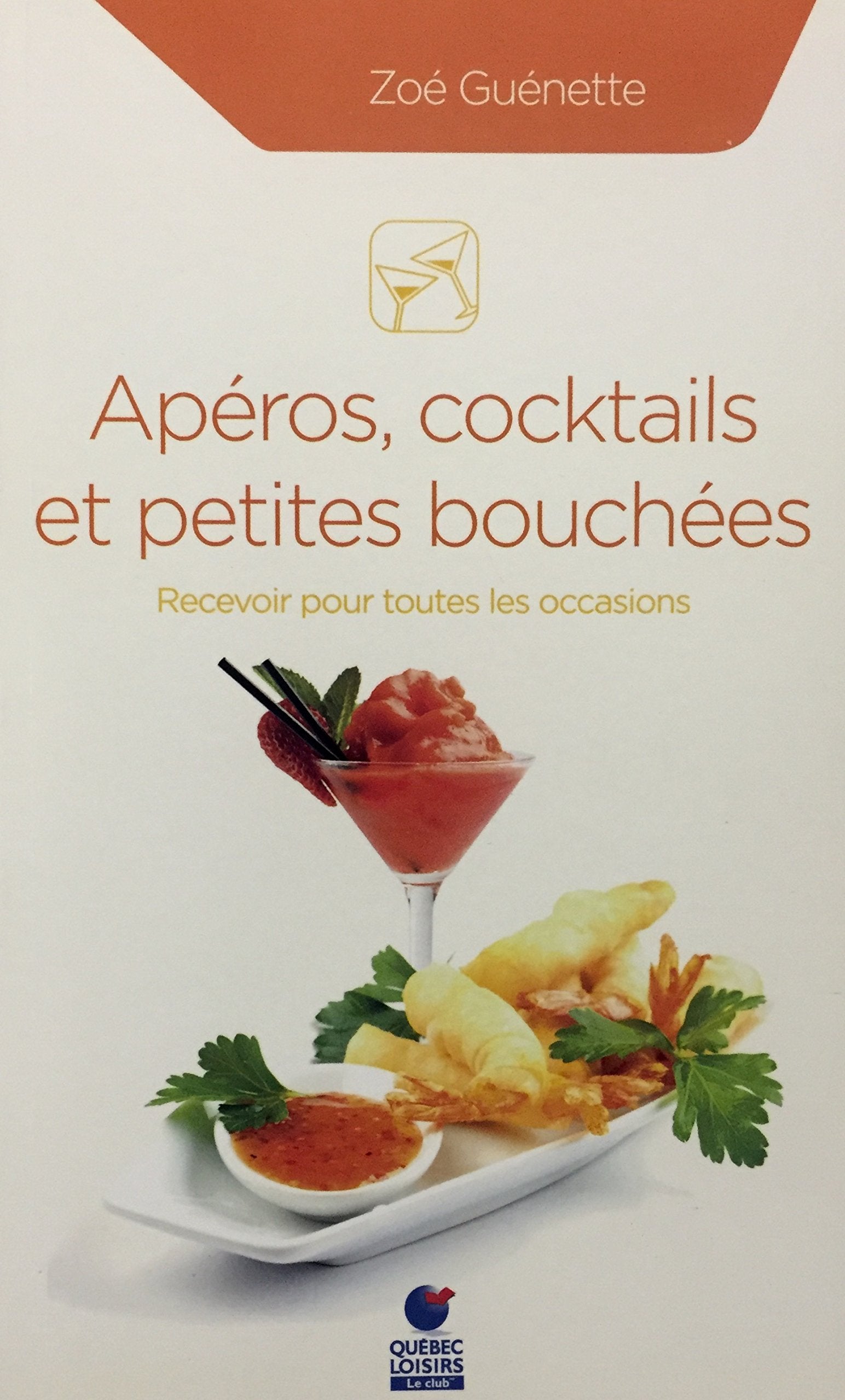 Livre Apéros, cocktails et petites bouchées : Recevoir pour toutes les occasions (Zoé Guénette)...