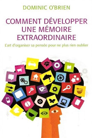 Livre Comment développer une mémoire extraordinaire : L'art d'organiser sa pensée pour ne plus ri...