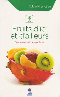 Livre Fruits d'ici et d'ailleurs : Des saveurs et des couleurs - Sylvie Khandjian (Livre d'occasi...