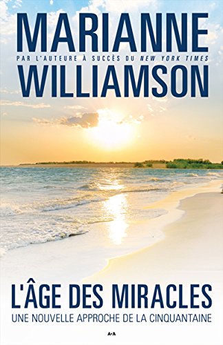 Livre L'âge des miracles : Une nouvelle approche de la cinquantaine (Marianne Williamson) (Livre...