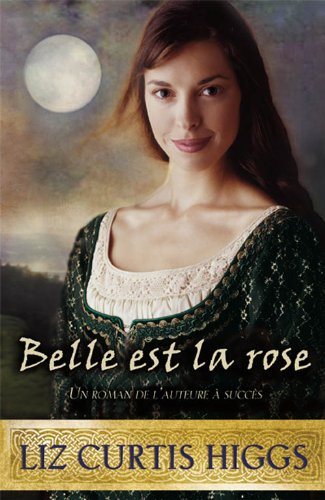 Livre Belle est la rose - Liz Curtis Higgs (Livre d'occasion) - ISBN 2896672702