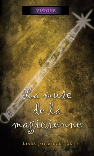 Visions # 6 : La muse de la magicienne - Linda Joy Singleton